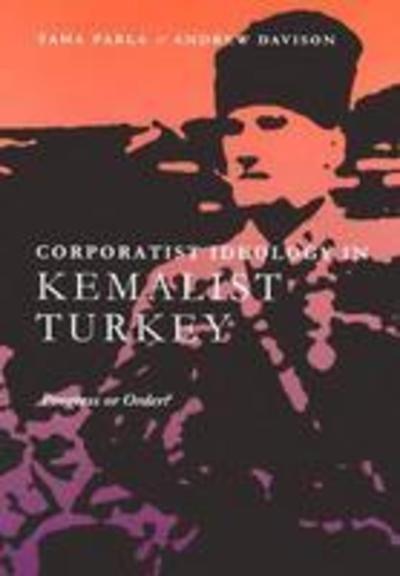 Cover for Taha Parla · Corporatist Ideology in Kemalist Turkey: Progress or Order? - Modern Intellectual and Political History of the Middle East (Gebundenes Buch) (2004)