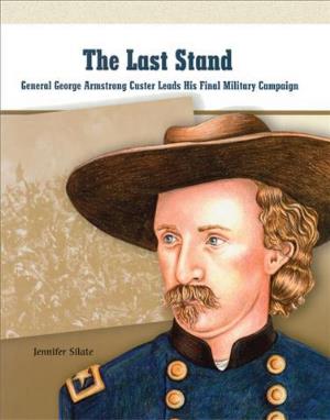 Cover for Jennifer Silate · The Last Stand: George Armstrong Custer Leads His Final Military Campaign (Paperback Book) (2004)