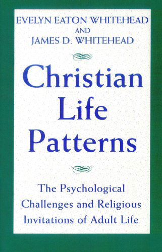 Cover for Evelyn Eaton Whitehead · Christian Life Patterns: The Psychological Challenges and Religious Invitations of Adult Life (Paperback Book) [New edition] (1992)