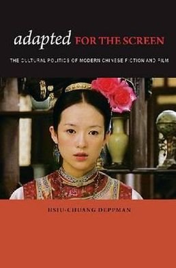 Cover for Hsiu-chuang Deppman · Adapted for the Screen: The Cultural Politics of Modern Chinese Fiction and Film (Paperback Bog) (2010)