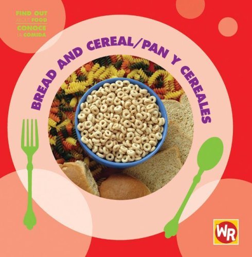 Bread and Cereal/ Pan Y Cereales (Find out About Food/ Conoce La Comida) (Spanish Edition) - Tea Benduhn - Kirjat - Weekly Reader Early Learning - 9780836884548 - lauantai 1. syyskuuta 2007