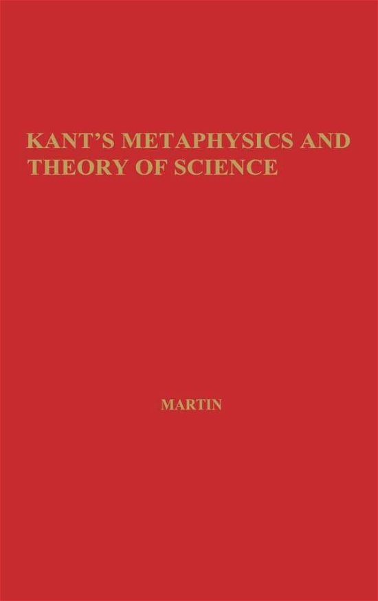 Cover for Gottfried Martin · Kant's Metaphysics and Theory of Science (Hardcover Book) [New ed of 1955 edition] (1974)