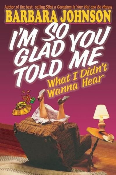 Cover for Barbara Johnson · I'm So Glad You Told Me What I Didn't Wanna Hear (Paperback Bog) (1996)
