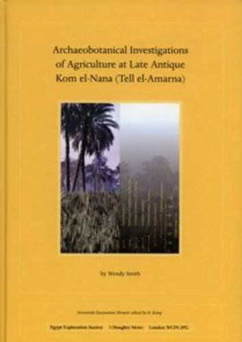 Cover for Wendy Smith · Archaeobotanical Investigations of Agriculture at Late Antique Kom el-Nana (Tell el-Amarna) - Excavation Memoir (Innbunden bok) (2003)