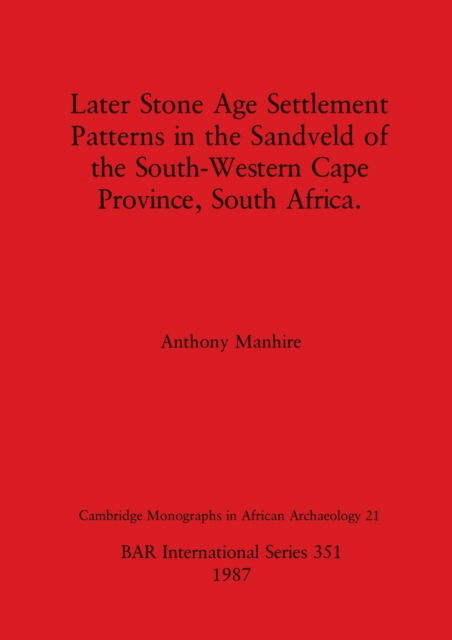 Cover for Anthony Manhire · Later Stone Age settlement patterns in the Sandveld of the south-western Cape Province, South Africa (N/A) (1987)
