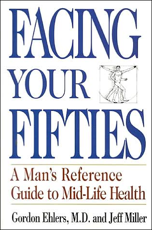 Cover for Gordon Ehlers · Facing Your Fifties: Every Man's Reference Guide to Mid-Life Health (Paperback Book) (2002)