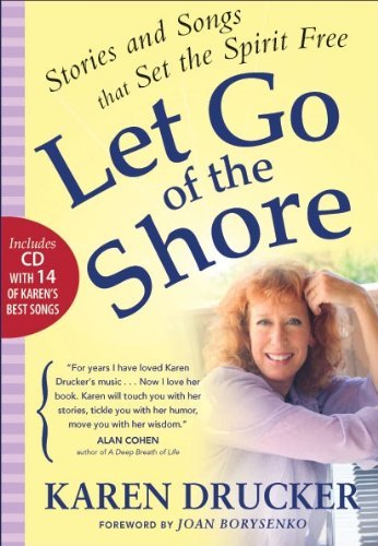 LET GO OF THE SHORE: Stories and Songs that Set the Spirit Free - Karen Drucker - Kirjat - DeVorss & Co ,U.S. - 9780875168548 - torstai 21. tammikuuta 2010