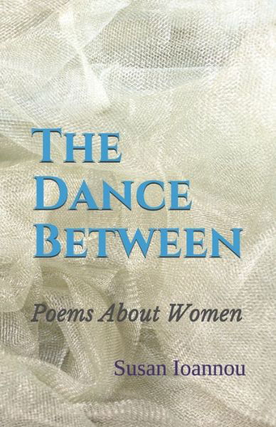 The Dance Between - Susan Ioannou - Livros - Opal Editions - 9780920835548 - 8 de setembro de 2019