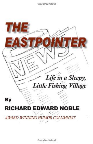 Cover for Richard Edward Noble · The Eastpointer: Life in a Sleepy, Little Fishing Village (Paperback Book) (2008)