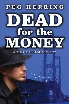 Cover for Peg Herring · Dead for the Money: a Dead Detective Mystery (Paperback Book) (2015)