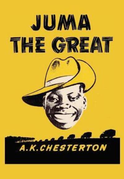 Cover for A.K. Chesterton · Juma the Great (Hardcover Book) (2015)