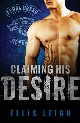 Cover for Ellis Leigh · Claiming His Desire (Paperback Book) (2015)