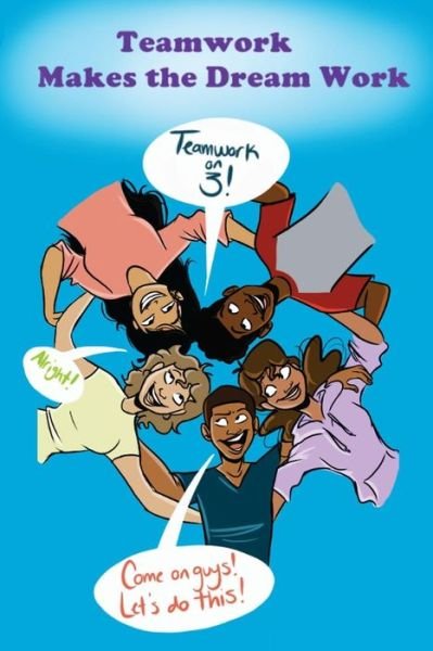 Teamwork Makes the Dream Work - Lsics Scholars - Books - Affirmative Expression - 9780996360548 - June 13, 2017