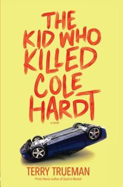 Cover for Terry Trueman · The Kid Who Killed Cole Hardt (Paperback Book) (2018)