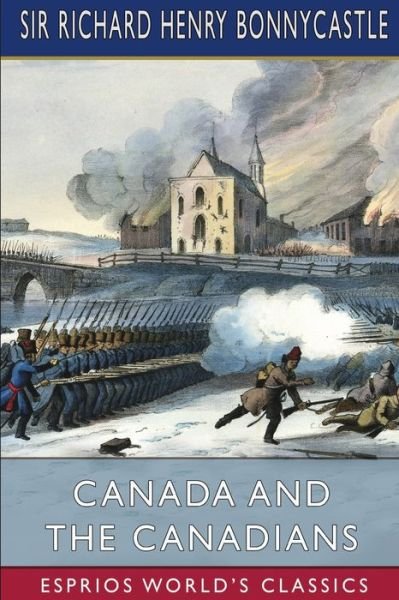 Cover for Sir Richard Henry Bonnycastle · Canada and the Canadians (Esprios Classics) (Pocketbok) (2024)