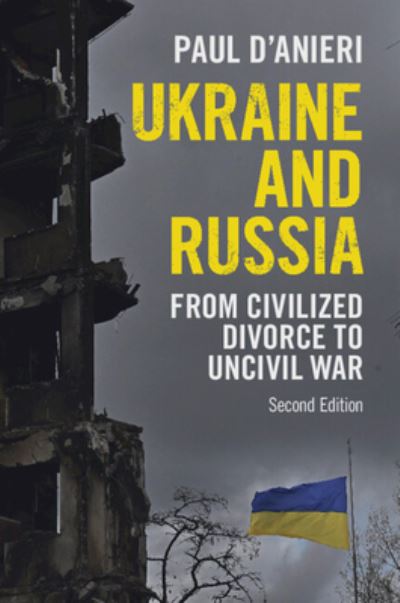 Cover for D'Anieri, Paul (University of California, Riverside) · Ukraine and Russia: From Civilized Divorce to Uncivil War (Paperback Book) [2 Revised edition] (2023)