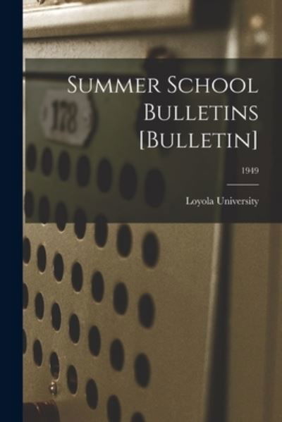 Cover for La ) Loyola University (New Orleans · Summer School Bulletins [Bulletin]; 1949 (Paperback Bog) (2021)
