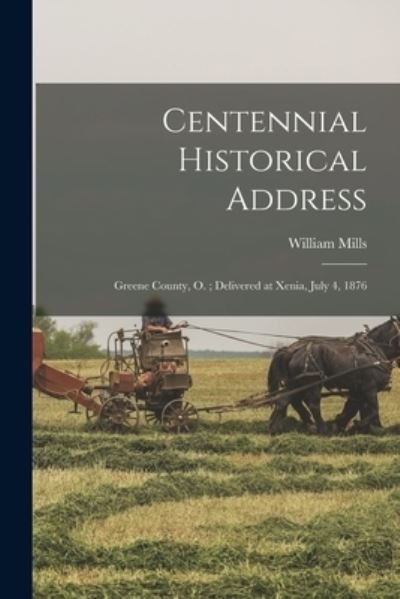 Cover for William Mills · Centennial Historical Address (Paperback Book) (2021)