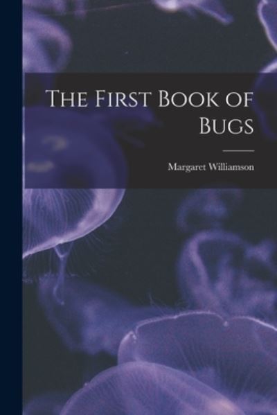 Cover for Margaret Williamson · First Book of Bugs (Book) (2022)