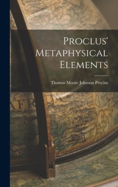 Cover for Proclus Thomas Moore Johnson · Proclus' Metaphysical Elements (Book) (2022)