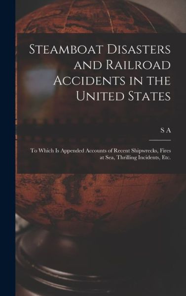 Cover for S. a. 1800-1882 Howland · Steamboat Disasters and Railroad Accidents in the United States (Book) (2022)