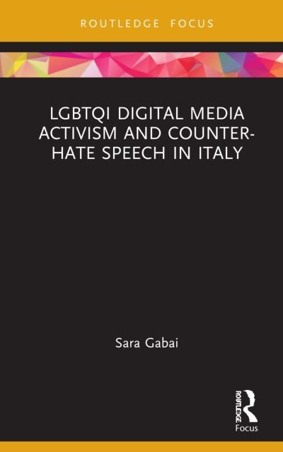 Cover for Gabai, Sara (EU SWITCH-Asia Programme) · LGBTQI Digital Media Activism and Counter-Hate Speech in Italy - Focus on Global Gender and Sexuality (Hardcover Book) (2022)