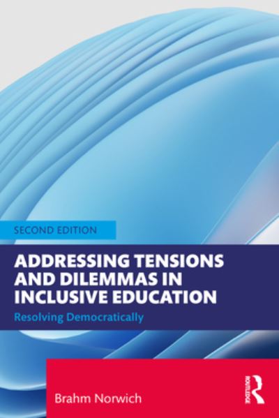 Cover for Norwich, Brahm (University of Exeter, UK) · Addressing Tensions and Dilemmas in Inclusive Education: Resolving Democratically (Paperback Book) (2023)