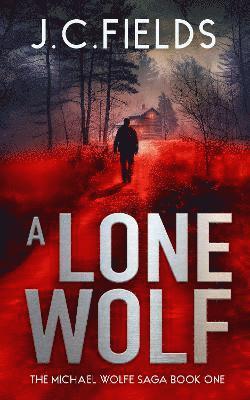 Cover for J.C. Fields · A Lone Wolf - The Michael Wolfe Saga (Paperback Book) (2025)