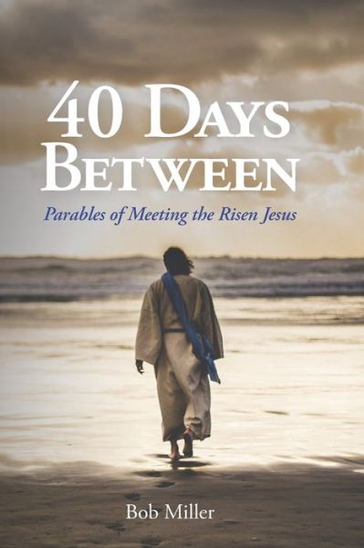 Cover for Bob Miller · 40 Days Between (Pocketbok) (2019)