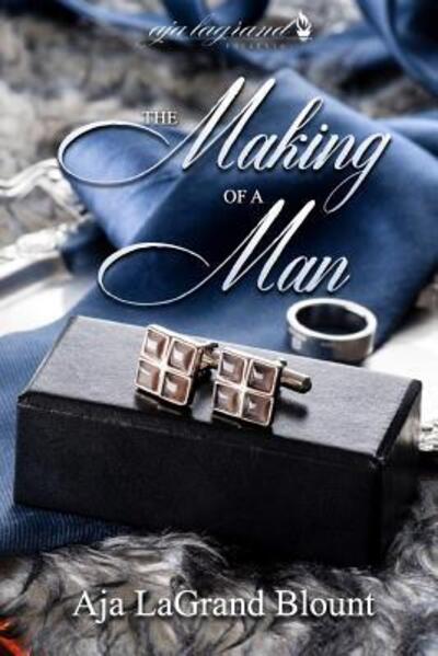 The Making of a Man - Aja LaGrand Blount - Bücher - Independently Published - 9781080787548 - 15. Juli 2019