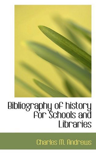 Cover for Charles M. Andrews · Bibliography of History for Schools and Libraries (Pocketbok) (2009)