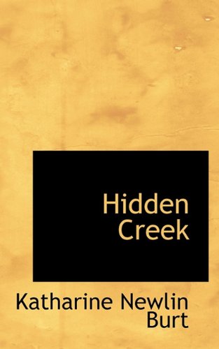 Cover for Katharine Newlin Burt · Hidden Creek (Paperback Book) (2009)