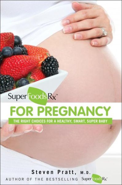 Cover for Steven Pratt · Superfoodsrx for Pregnancy: the Right Choices for a Healthy, Smart, Super Baby (Taschenbuch) (2013)