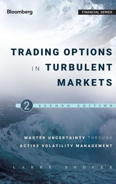Cover for Larry Shover · Trading Options in Turbulent Markets: Master Uncertainty through Active Volatility Management - Bloomberg Financial (Hardcover Book) (2013)