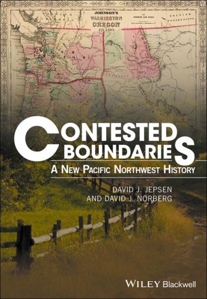 Cover for David J. Jepsen · Contested Boundaries: A New Pacific Northwest History (Paperback Book) (2017)