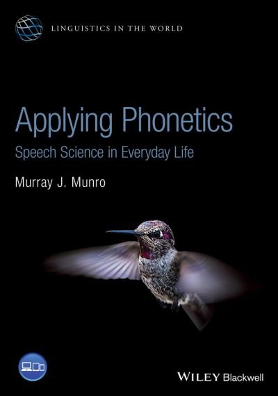Cover for Munro, Murray J. (Simon Fraser University, Vancouver, Canada) · Applying Phonetics: Speech Science in Everyday Life - Linguistics in the World (Pocketbok) (2020)
