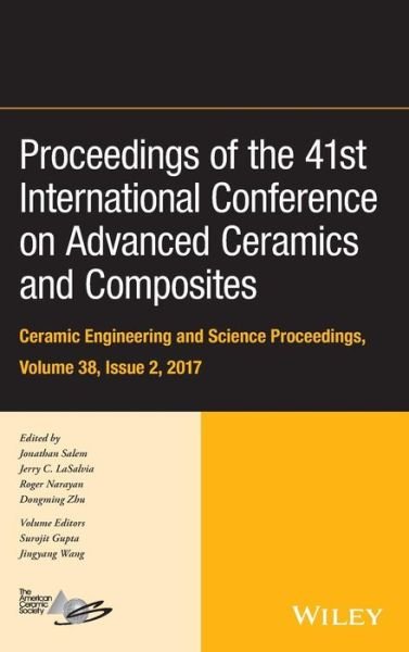 Proceedings of the 41st International Conference on Advanced Ceramics and Composites, Volume 38, Issue 2 - Ceramic Engineering and Science Proceedings - Salem - Bücher - John Wiley & Sons Inc - 9781119474548 - 23. Januar 2018