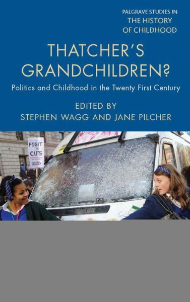 Thatcher's Grandchildren?: Politics and Childhood in the Twenty-First Century - Palgrave Studies in the History of Childhood - Stephen Wagg - Bücher - Palgrave Macmillan - 9781137281548 - 30. Mai 2014