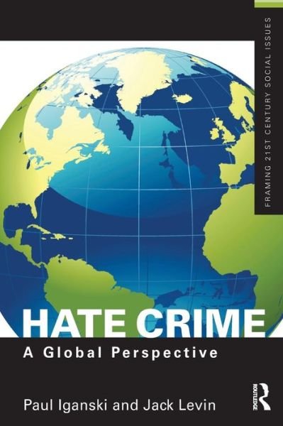 Cover for Iganski, Paul (Lancaster University, United Kingdom) · Hate Crime: A Global Perspective - Framing 21st Century Social Issues (Paperback Book) (2015)