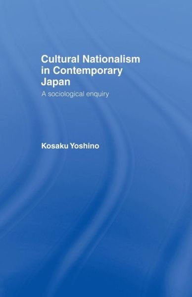 Cover for Kosaku Yoshino · Cultural Nationalism in Contemporary Japan: A Sociological Enquiry (Pocketbok) (2015)