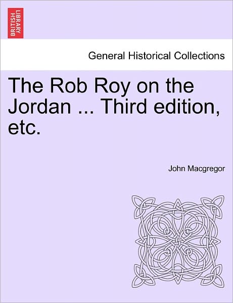 Cover for John Macgregor · The Rob Roy on the Jordan ... Third Edition, Etc. (Taschenbuch) (2011)