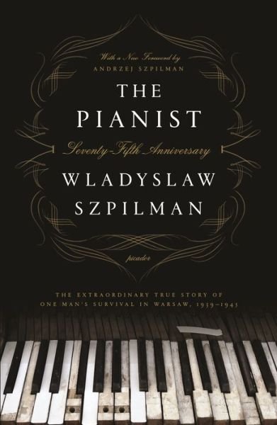Cover for Wladyslaw Szpilman · The Pianist (Seventy-Fifth Anniversary Edition): The Extraordinary True Story of One Man's Survival in Warsaw, 1939-1945 (Paperback Bog) (2019)