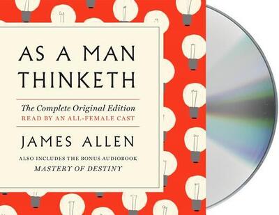 Cover for James Allen · As a Man Thinketh : The Complete Original Edition and Master of Destiny A GPS Guide to Life (CD) (2019)