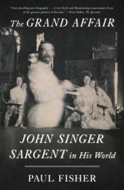 Cover for Paul Fisher · The Grand Affair: John Singer Sargent in His World (Paperback Book) (2023)