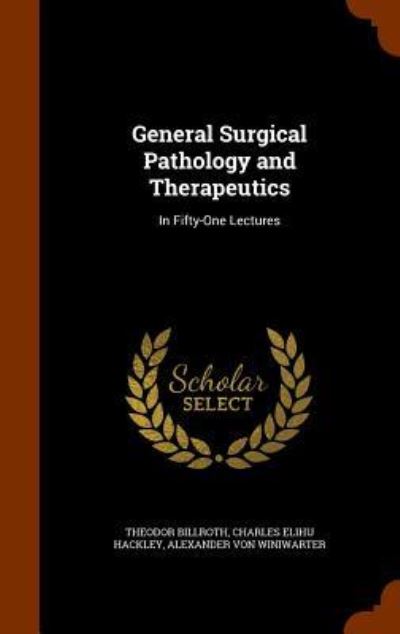 Cover for Theodor Billroth · General Surgical Pathology and Therapeutics (Gebundenes Buch) (2015)