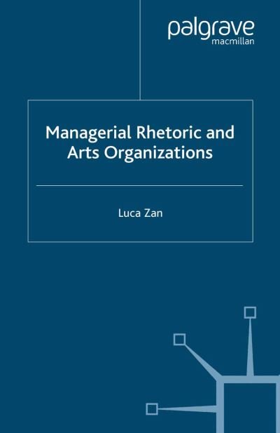 Cover for Zan · Managerial Rhetoric and Arts Organi (Bog) (2006)