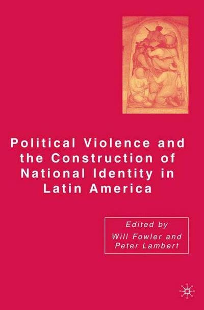 Cover for Peter Lambert · Political Violence and the Construction of National Identity in Latin America (Taschenbuch) [1st ed. 2006 edition] (2015)