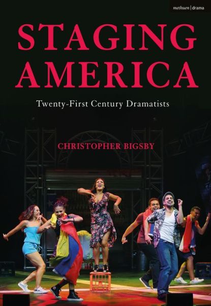 Cover for Christopher Bigsby · Staging America: Twenty-First-Century Dramatists (Hardcover Book) (2019)