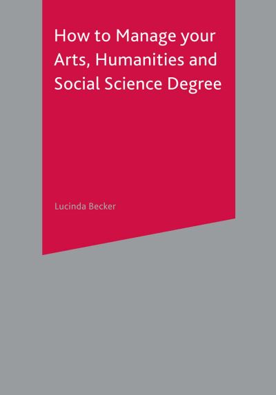 Cover for Lucinda Becker · How to Manage your Arts  Humanities and Social Science Degree (N/A) [2002 edition] (2017)