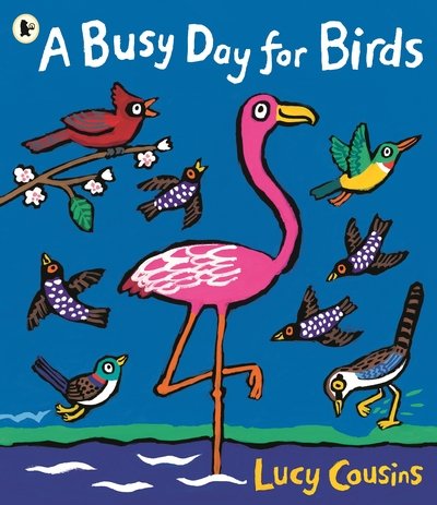 Cover for Lucy Cousins · A Busy Day for Birds (Taschenbuch) (2017)